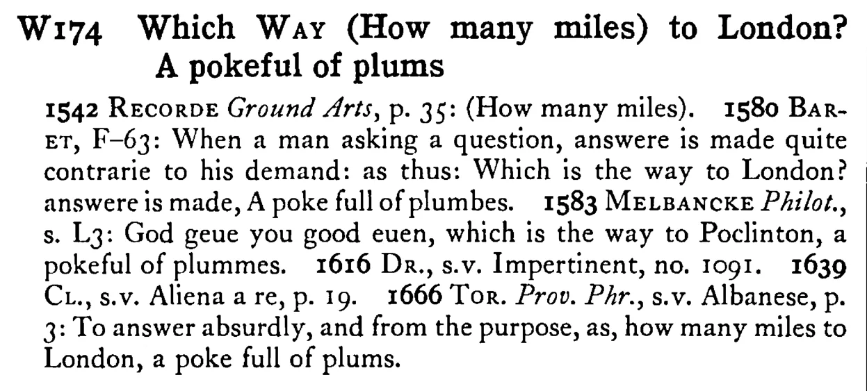 Which WAY (How many miles) to London? A pokeful of plums - a scanned entry from Tilley's 1950 Dictionary of Proverbs.