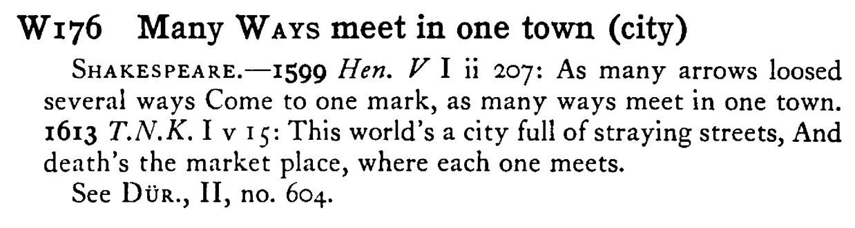 Many WAYS meet in one town (city) - a scanned entry from Tilley's 1950 Dictionary of Proverbs.