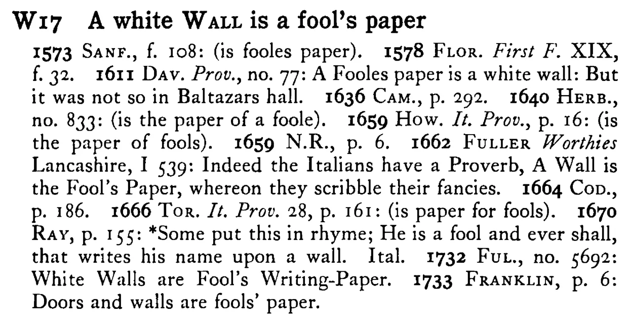 A white WALL is a fool's paper - a scanned entry from Tilley's 1950 Dictionary of Proverbs.