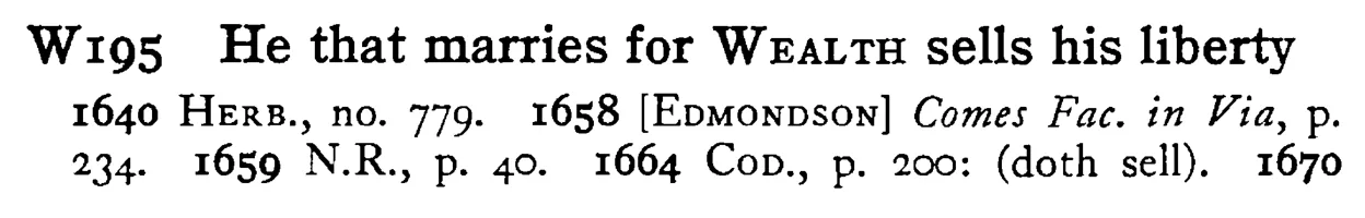 He that marries for WEALTH sells his liberty - a scanned entry from Tilley's 1950 Dictionary of Proverbs.