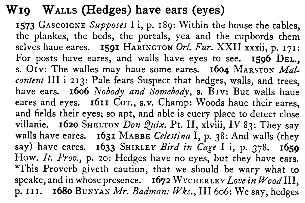 WALLS (Hedges), have ears (eyes) - a scanned entry from Tilley's 1950 Dictionary of Proverbs.