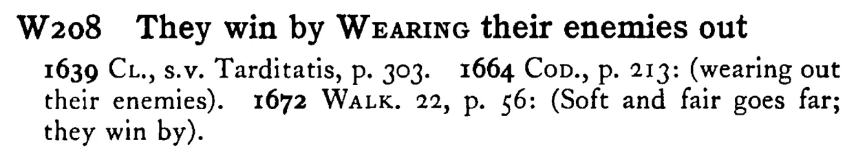 They win by WEARING their enemies out - a scanned entry from Tilley's 1950 Dictionary of Proverbs.