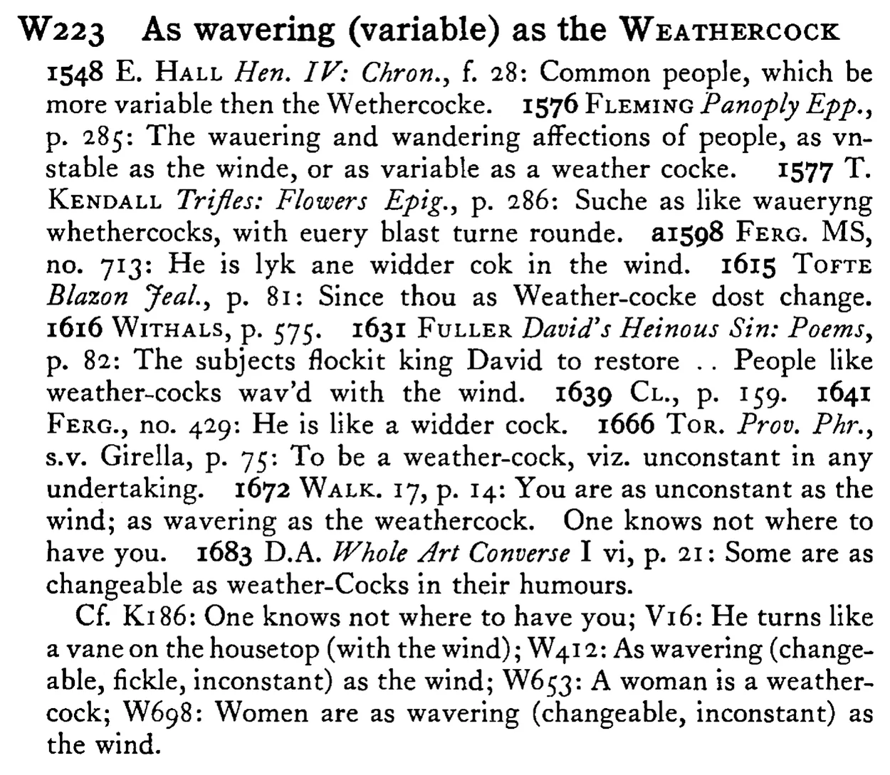 As wavering (variable) as the WEATHERCOCK - a scanned entry from Tilley's 1950 Dictionary of Proverbs.