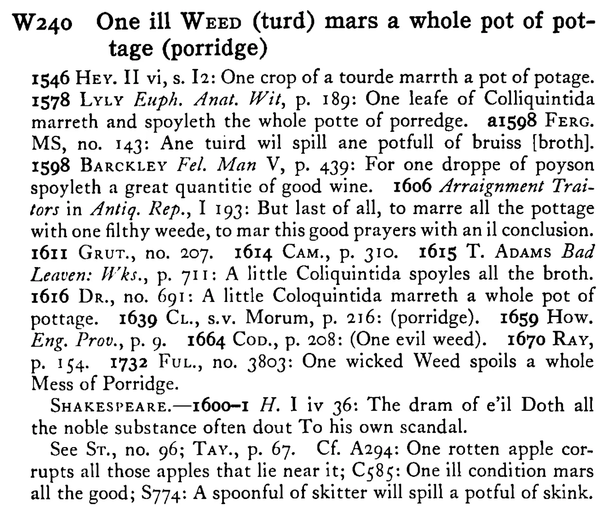One ill WEED (turd) mars a whole pot of pottage (porridge) - a scanned entry from Tilley's 1950 Dictionary of Proverbs.
