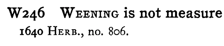 WEENING is not measure - a scanned entry from Tilley's 1950 Dictionary of Proverbs.