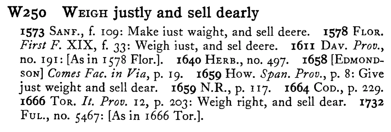 WEIGH justly and sell dearly - a scanned entry from Tilley's 1950 Dictionary of Proverbs.