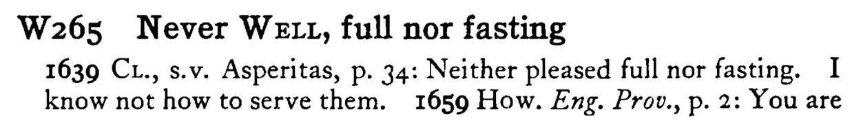 Never WELL, full nor fasting - a scanned entry from Tilley's 1950 Dictionary of Proverbs.