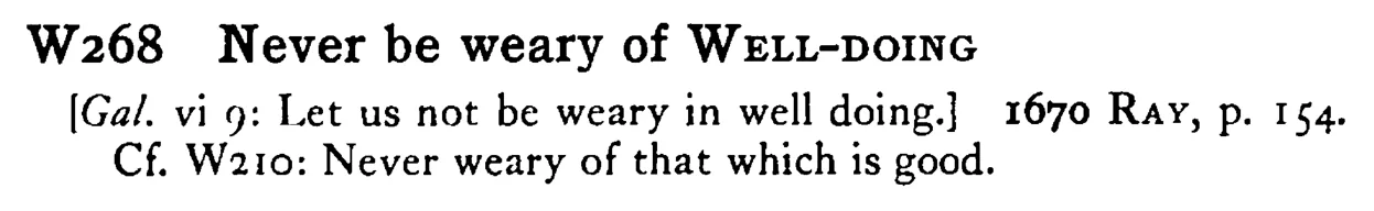 Never be weary of WELL-DOING - a scanned entry from Tilley's 1950 Dictionary of Proverbs.