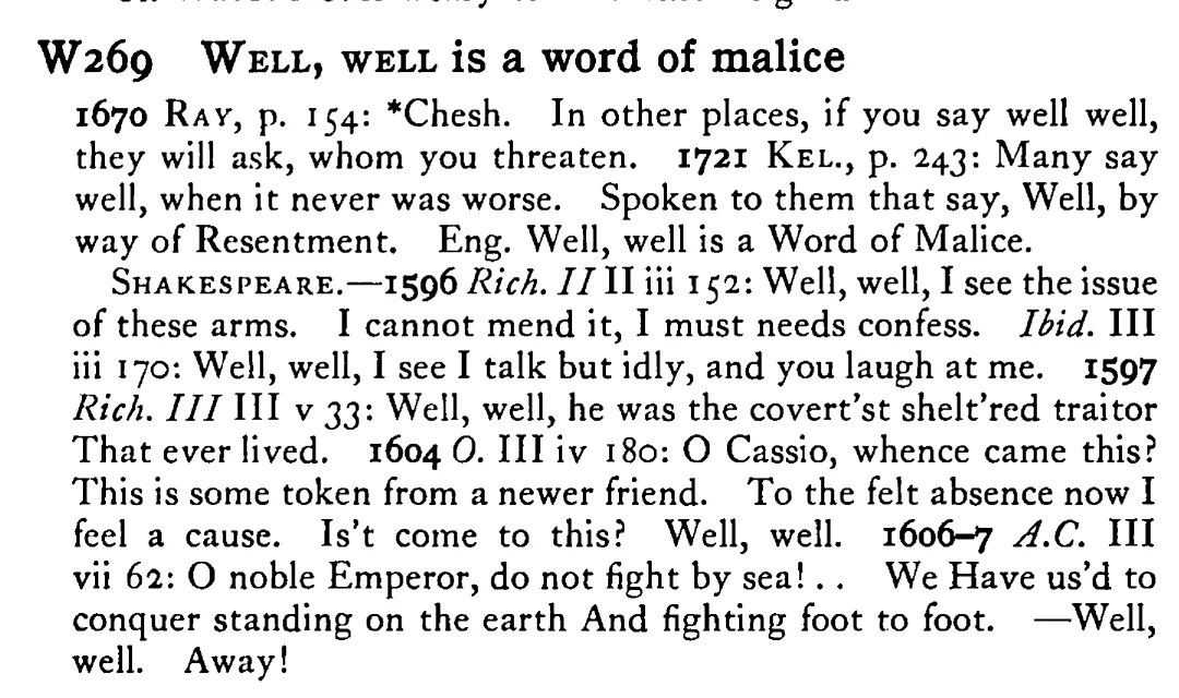 WELL, WELL is a word of malice - a scanned entry from Tilley's 1950 Dictionary of Proverbs.