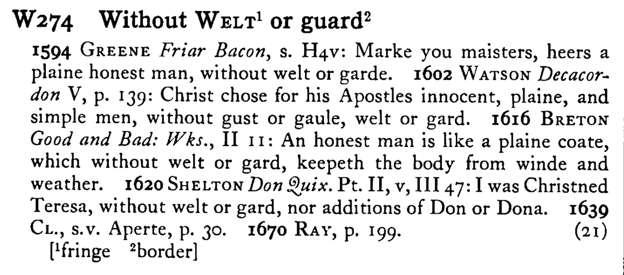 Without WELT¹ or guard² - a scanned entry from Tilley's 1950 Dictionary of Proverbs.