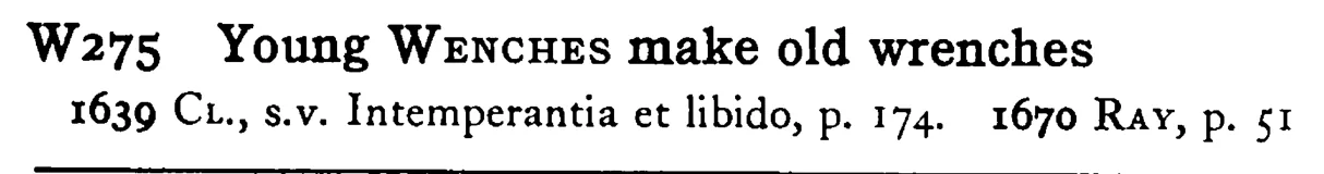 Young WENCHES make old wrenches - a scanned entry from Tilley's 1950 Dictionary of Proverbs.