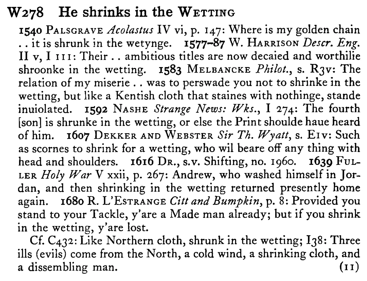 He shrinks in the WETTING - a scanned entry from Tilley's 1950 Dictionary of Proverbs.