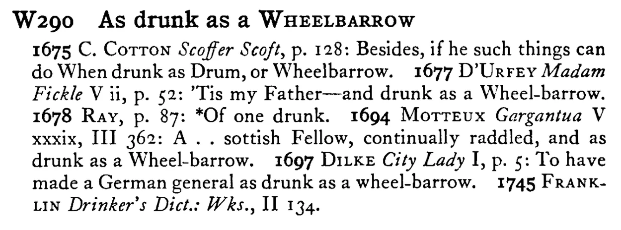 As drunk as a WHEELBARROW - a scanned entry from Tilley's 1950 Dictionary of Proverbs.