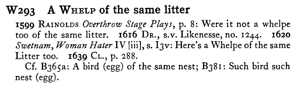 A WHELP of the same litter - a scanned entry from Tilley's 1950 Dictionary of Proverbs.
