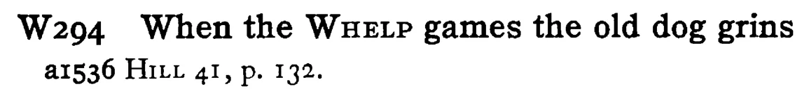 When the WHELP games the old dog grins - a scanned entry from Tilley's 1950 Dictionary of Proverbs.