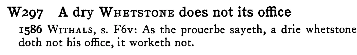 A dry WHETSTONE does not its office - a scanned entry from Tilley's 1950 Dictionary of Proverbs.