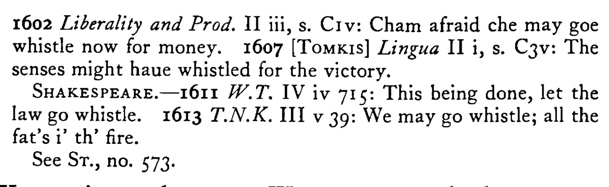 You may WHISTLE (go whistle) for it - a scanned entry from Tilley's 1950 Dictionary of Proverbs. (continuation)