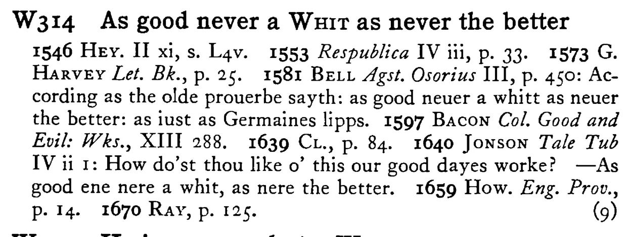 As good never a WHITT as never the better - a scanned entry from Tilley's 1950 Dictionary of Proverbs.