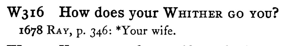 How does your WHITHER GO YOU? - a scanned entry from Tilley's 1950 Dictionary of Proverbs.