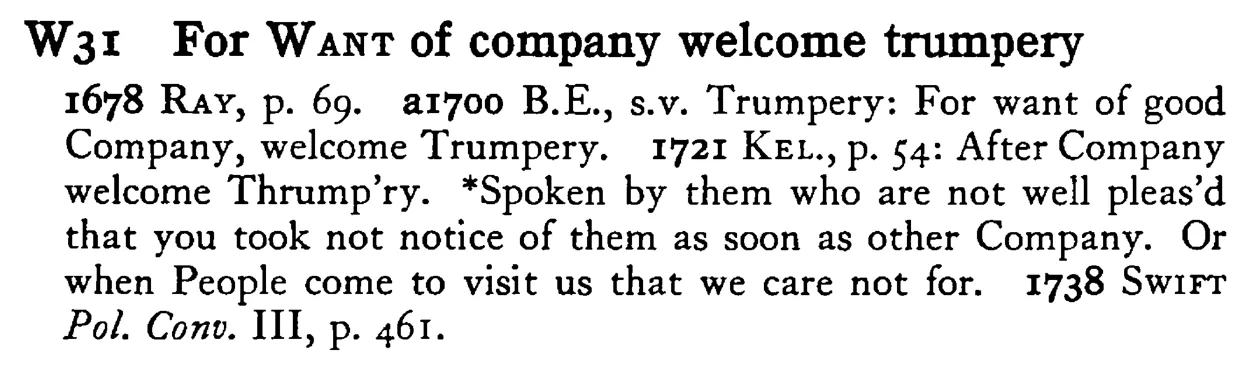 For WANT of company welcome trumpery - a scanned entry from Tilley's 1950 Dictionary of Proverbs.