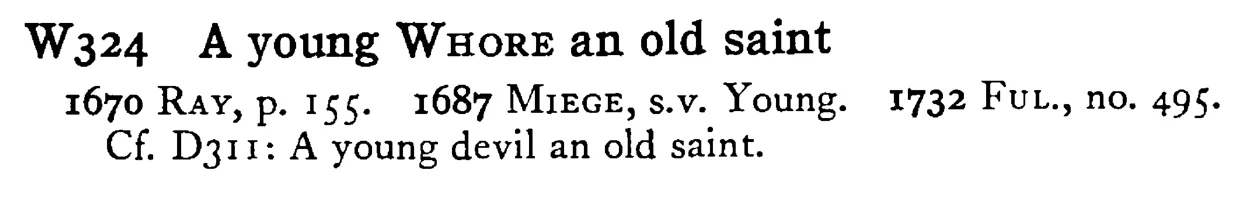 A young WHORE an old saint - a scanned entry from Tilley's 1950 Dictionary of Proverbs.