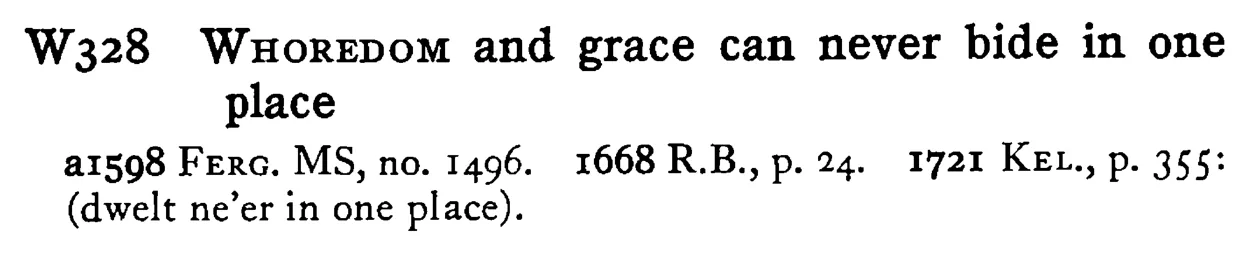 WHOREDOM and grace can never abide in one place - a scanned entry from Tilley's 1950 Dictionary of Proverbs.