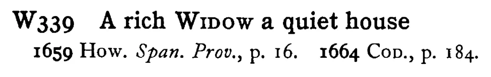 A rich WIDOW a quiet house - a scanned entry from Tilley's 1950 Dictionary of Proverbs.