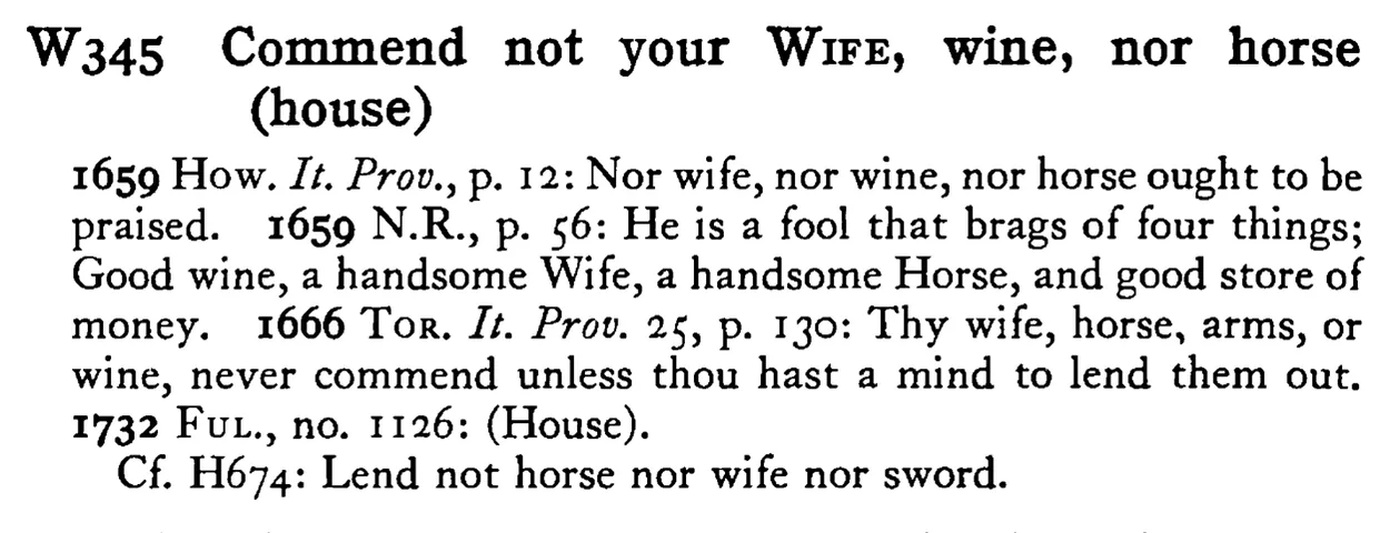 Commend not your WIFE, wine, nor horse (house) - a scanned entry from Tilley's 1950 Dictionary of Proverbs.