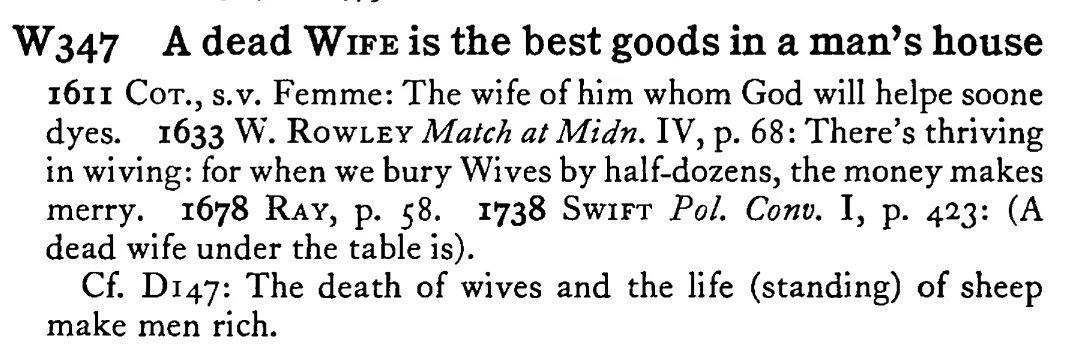 A dead WIFE is the best goods in a man's house - a scanned entry from Tilley's 1950 Dictionary of Proverbs.