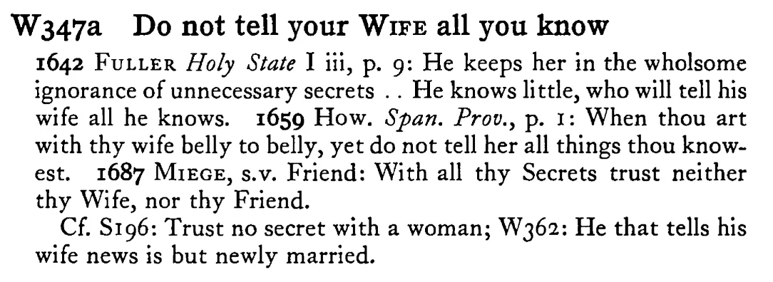 Do not tell your WIFE all you know - a scanned entry from Tilley's 1950 Dictionary of Proverbs.