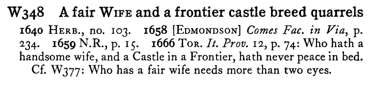 A fair WIFE and a frontier castle breed quarrels - a scanned entry from Tilley's 1950 Dictionary of Proverbs.
