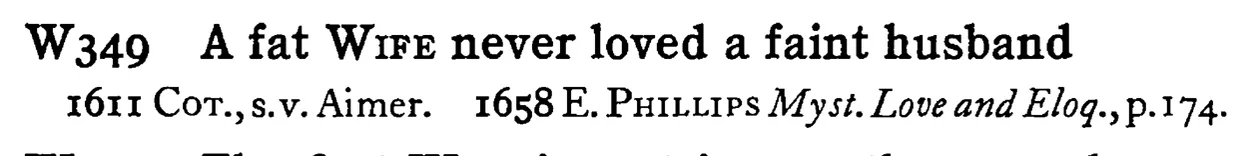 A fat WIFE never loved a faint husband - a scanned entry from Tilley's 1950 Dictionary of Proverbs.