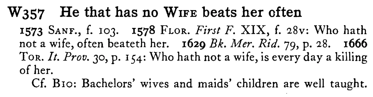 He that has no WIFE beats her often - a scanned entry from Tilley's 1950 Dictionary of Proverbs.