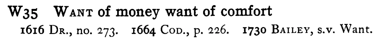WANT of money want of comfort - a scanned entry from Tilley's 1950 Dictionary of Proverbs.