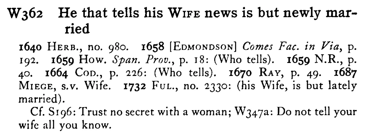 He that tells his WIFE news is but newly married - a scanned entry from Tilley's 1950 Dictionary of Proverbs.