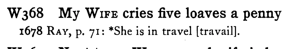 My WIFE cries five loaves a penny - a scanned entry from Tilley's 1950 Dictionary of Proverbs.