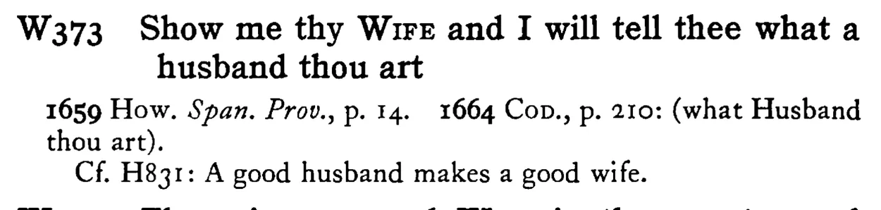 Show me thy WIFE and I will tell thee what a husband thou art - a scanned entry from Tilley's 1950 Dictionary of Proverbs.