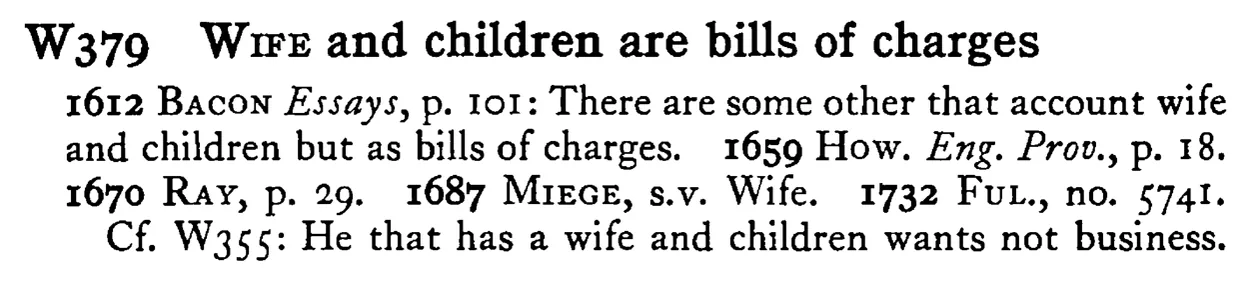 WIFE and children are bills of charges - a scanned entry from Tilley's 1950 Dictionary of Proverbs.