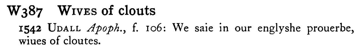 WIVES of clouts - a scanned entry from Tilley's 1950 Dictionary of Proverbs.
