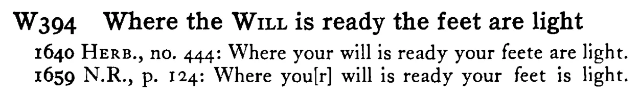 Where the WILL is ready the feet are light - a scanned entry from Tilley's 1950 Dictionary of Proverbs.
