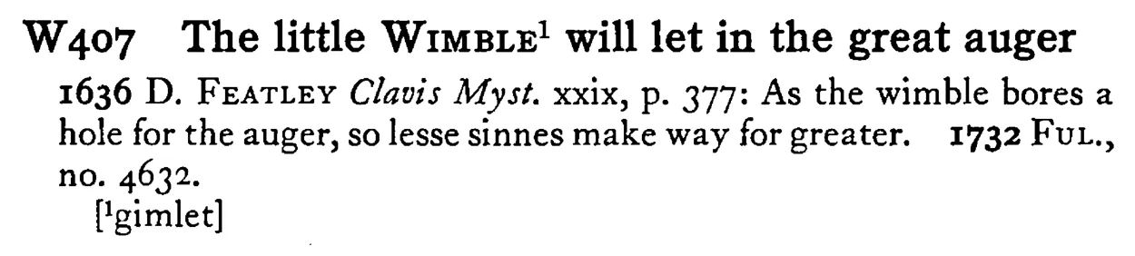 The little WIMBLE¹ will let in the great auger - a scanned entry from Tilley's 1950 Dictionary of Proverbs.