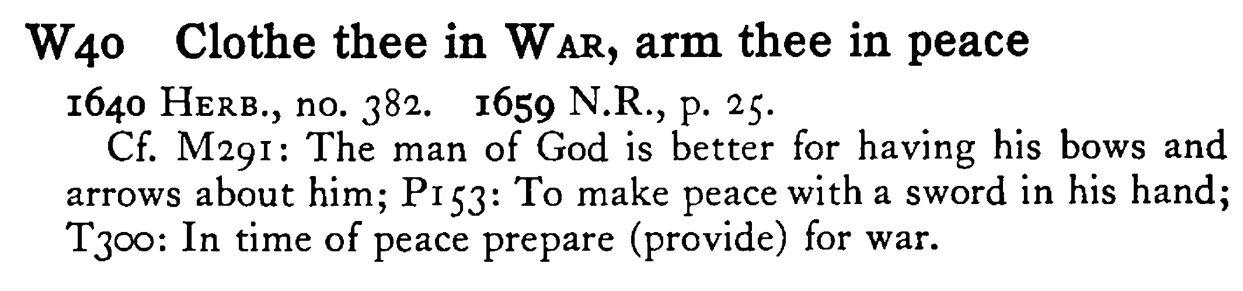 Clothe thee in WAR, arm thee in peace - a scanned entry from Tilley's 1950 Dictionary of Proverbs.