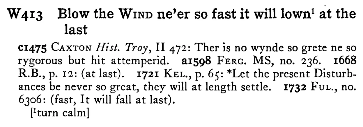 Blow the WIND ne'er so fast it will lown¹ at the last - a scanned entry from Tilley's 1950 Dictionary of Proverbs.