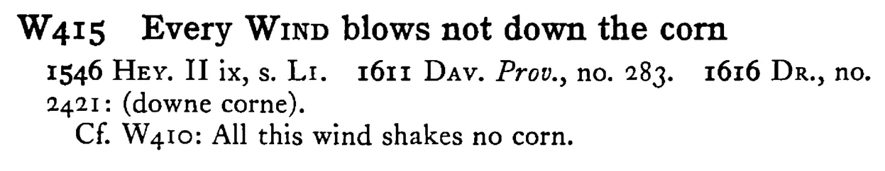 Every WIND blows not down the corn - a scanned entry from Tilley's 1950 Dictionary of Proverbs.