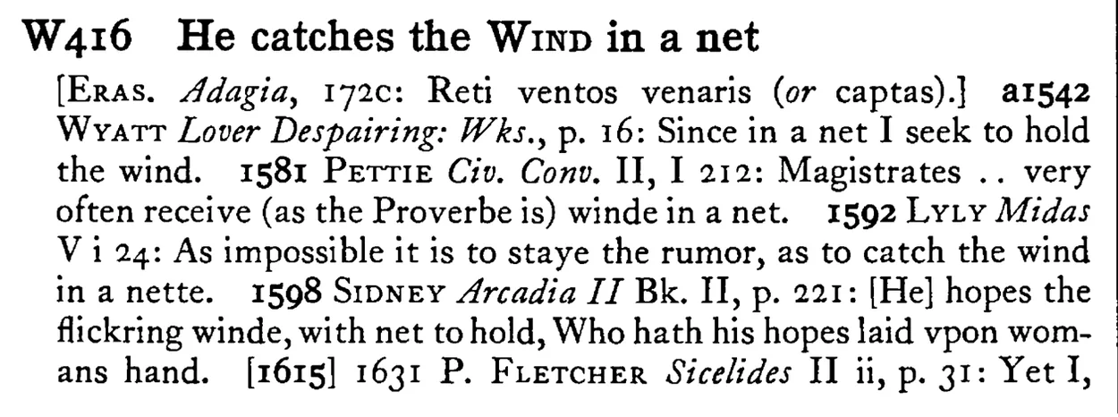He catches the WIND in a net - a scanned entry from Tilley's 1950 Dictionary of Proverbs.