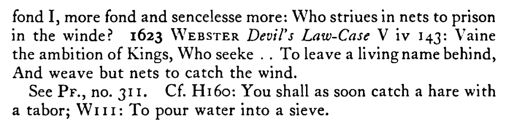 He catches the WIND in a net - a scanned entry from Tilley's 1950 Dictionary of Proverbs. (continuation)