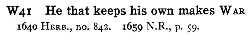 He that keeps his own makes WAR - a scanned entry from Tilley's 1950 Dictionary of Proverbs.
