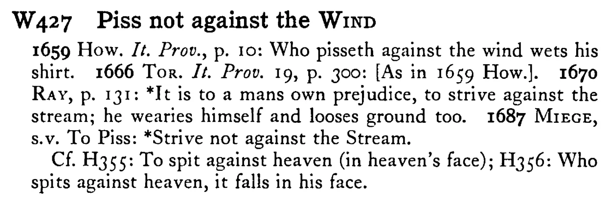 Piss not against the WIND - a scanned entry from Tilley's 1950 Dictionary of Proverbs.