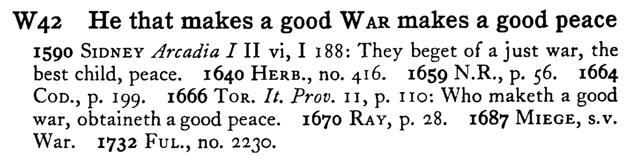 He that makes a good WAR makes a good peace - a scanned entry from Tilley's 1950 Dictionary of Proverbs.