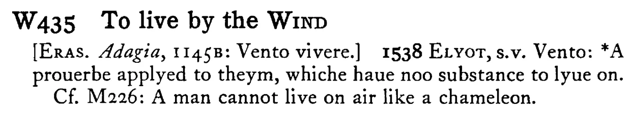 To live by the WIND - a scanned entry from Tilley's 1950 Dictionary of Proverbs.